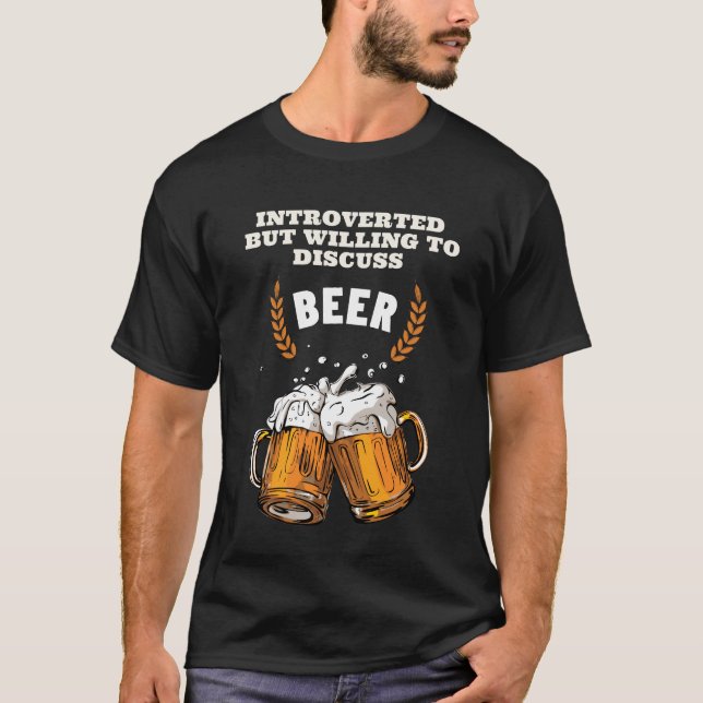 Inledd men villig att diskutera Beer! T Shirt (Framsida)