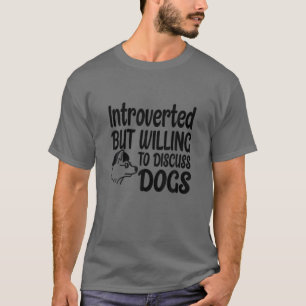 Inledd men villig att diskutera Hundar Rolig hund T Shirt