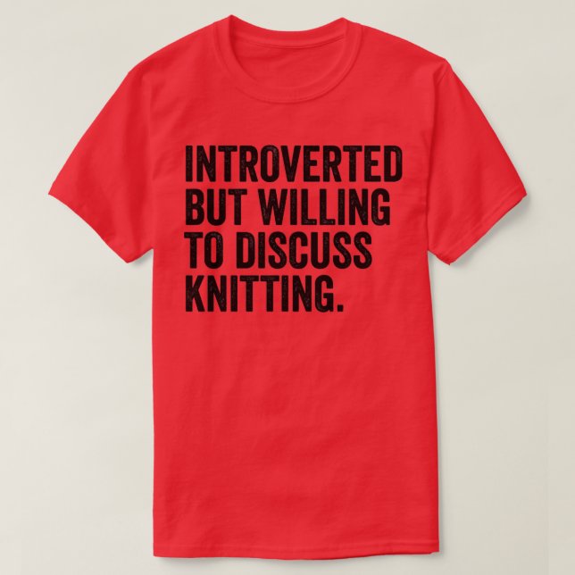 Inledd men villig att diskutera Knitting T Shirt (Design framsida)