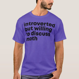 Inledd men villig att diskutera Math 1 T Shirt