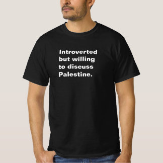 Inledd men villig att diskutera Palestinas text T Shirt