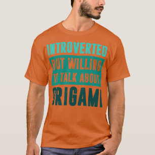 Inledd men villig att tala om Origami T Shirt