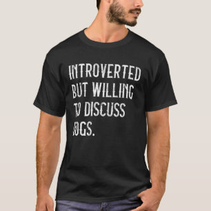 Inledning men vilja diskutera Hundar Hund älskare T Shirt