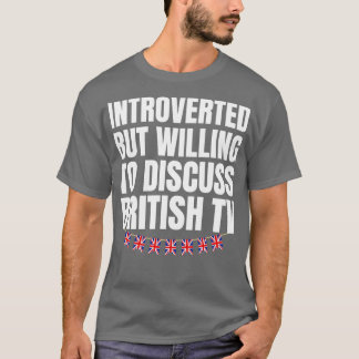 Inledning, men vill diskutera brittisk TV 1 T Shirt