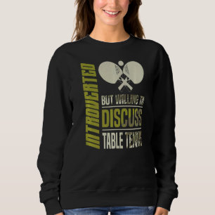 Inledning, men villig att diskutera Bord tennis Pi T Shirt