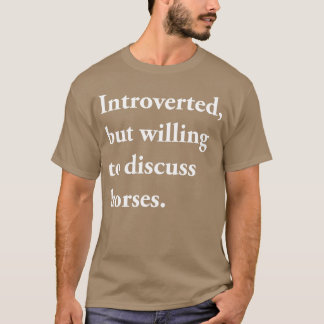 Inledning, men villig att diskutera Horses Funny g T Shirt