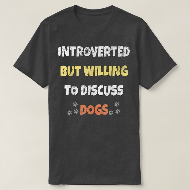 Inledning, men villig att diskutera Hundar T Shirt (Design framsida)