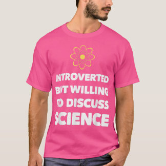 Inledning, men villig att diskutera Science Funny  T Shirt