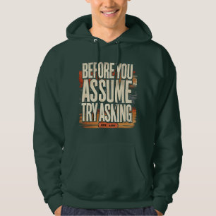 "Innan du antar att du försöker fråga" Motivationa Hoodie
