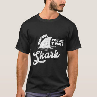 Innan du frågar var det en Shark lustig gåva T Shirt