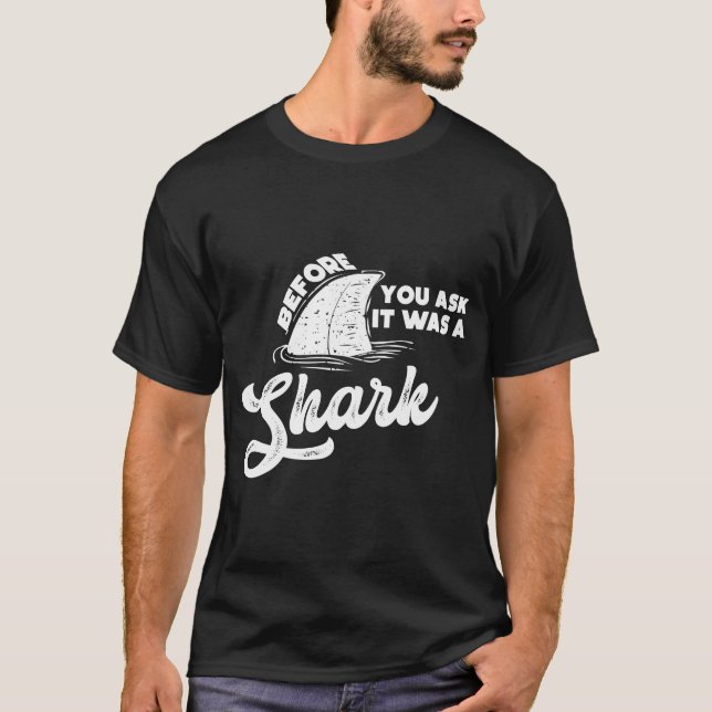 Innan du frågar var det en Shark lustig gåva T Shirt (Framsida)
