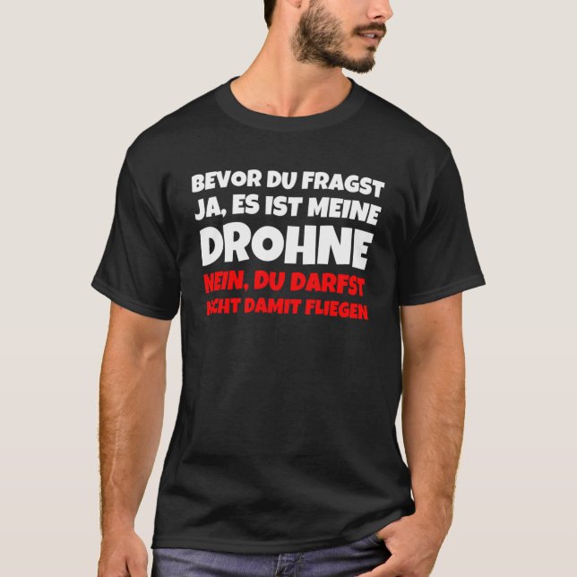Innan du Fragst Ja Es ist Meine Drone Nein Du Da T Shirt (Framsida)