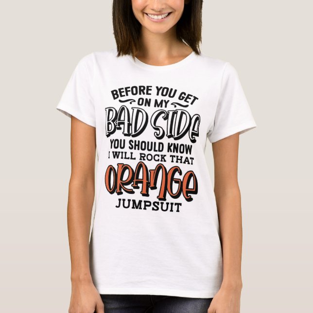 Innan du kommer på min dåliga sida t shirt (Framsida)
