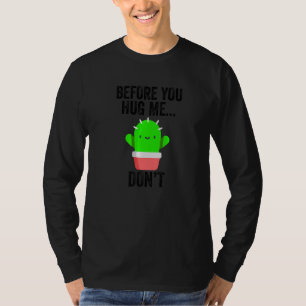 Innan du kramar mig, gör du inte Jag gillar inte k T Shirt