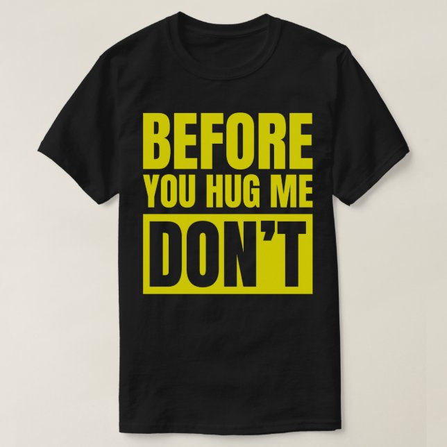 Innan du kramar mig, varnar du inte t shirt (Design framsida)