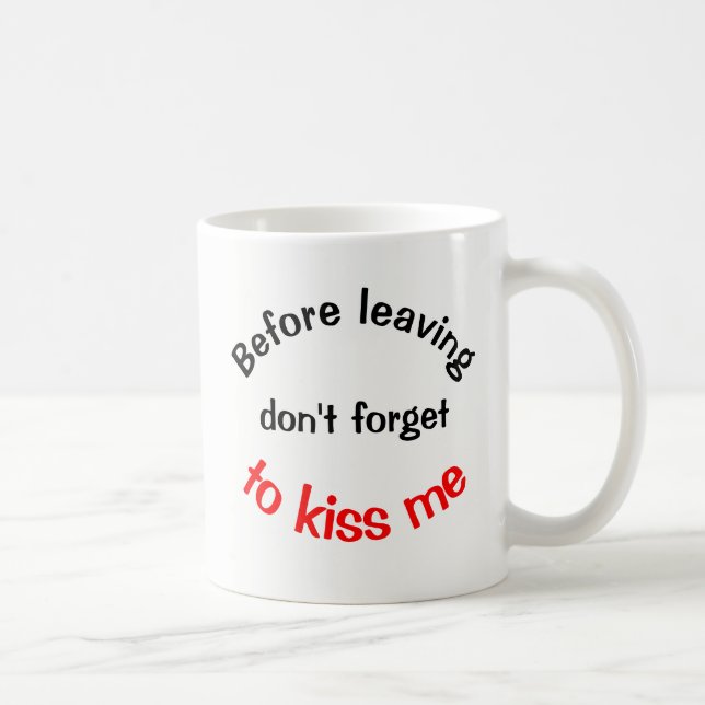 Innan du Lämnar Glöm inte att kyss mig Coffee Mugg (Höger)