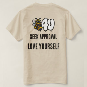 Innan du söker godkännande, Älska dig själv Bee Te T Shirt