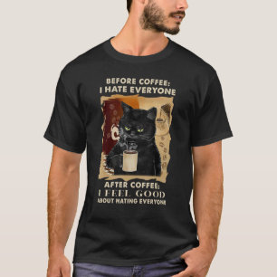 Innan kaffe hatar jag alla efter kaffe svart C T Shirt