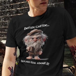 Innan kaffe... tänka inte ens om det. t shirt