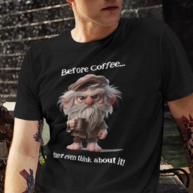 Innan kaffe... tänka inte ens om det. t shirt (Skapare uppladdad)