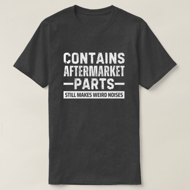 Innehåller Eftermarknadsdelar Åldrande Present för T Shirt (Design framsida)