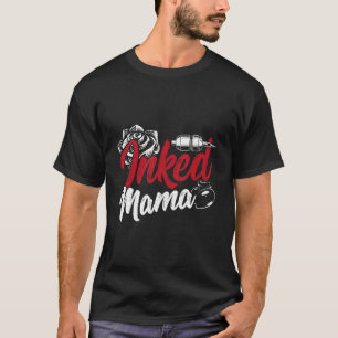 Innerad Mamma Tattoo Artist Ro Tatto Gun Mamma Lif T Shirt