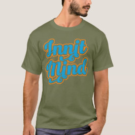 Innit Mind Bristol Bristolian Slang Tee