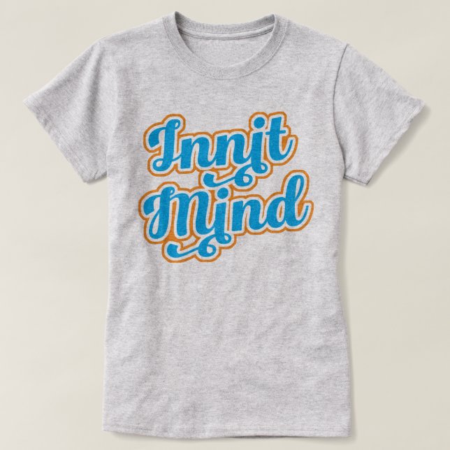 Innit Mind Bristol Bristolian Slang Tee Shirt (Design framsida)