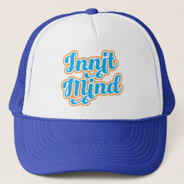 Innit Mind Bristol Bristolian Slang Truckerkeps