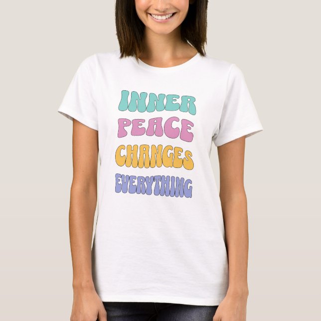 Inre frid förändrar allt t shirt (Framsida)