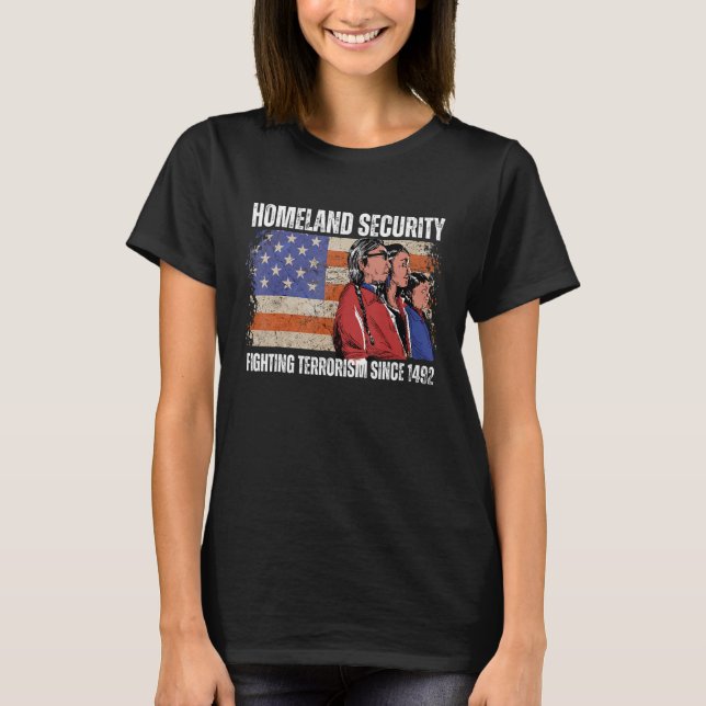 Inrikessäkerhet Bekämpar Terrorism Sedan 1492 Na T Shirt (Framsida)