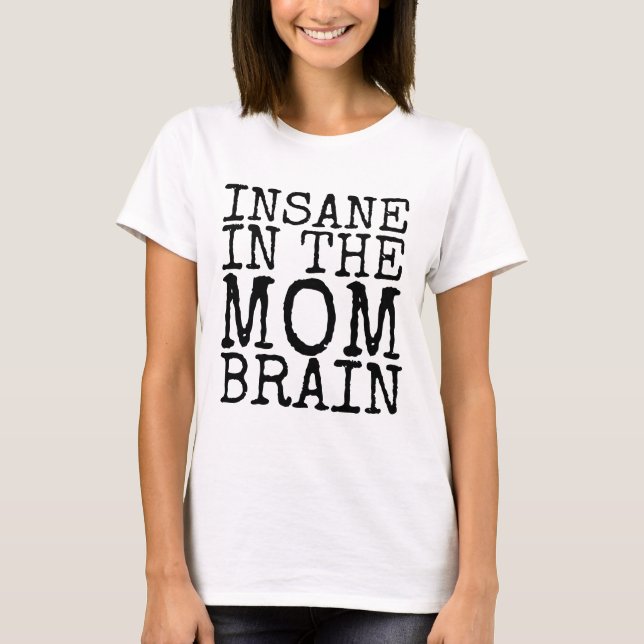 INSANE IN MAMMA BRAIN FUNny T-Shirts (Framsida)