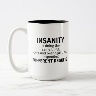 Insanity Is Doing the Same Thing Två-Tonad Mugg