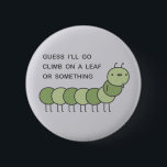 Insekt Knapp<br><div class="desc">Det finns inte så mycket verkligen att göra när du är en insekt. Dina alternativ är till största delen sitta på en gren,  som blir uppätta av en annan insekt eller klättrar på en löv.</div>