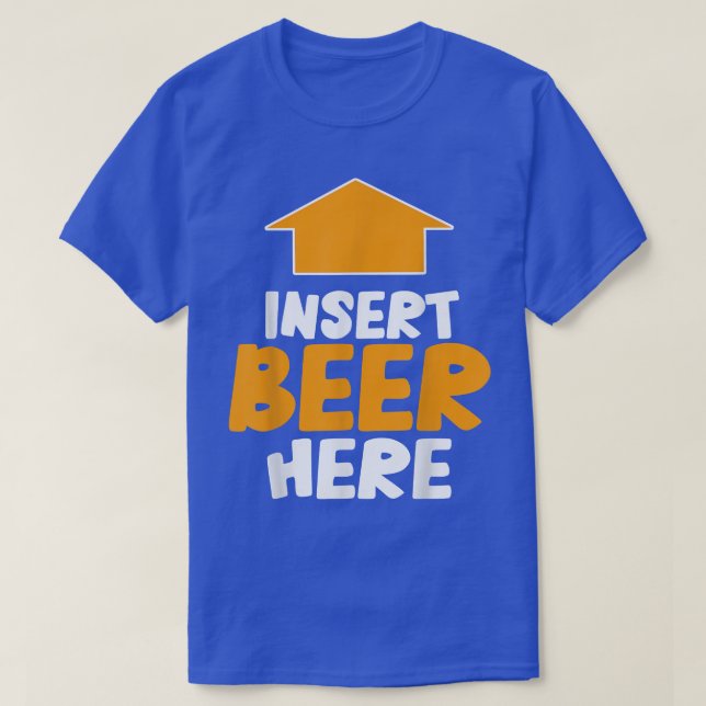 Insert Beer Here Funny Saying Drinking Party Lover T Shirt (Design framsida)