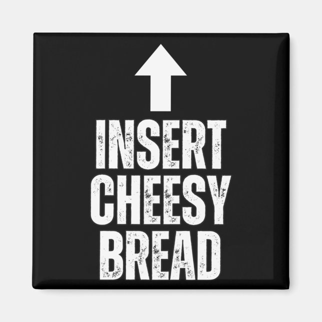 Insert Cheesy Bread Funny Food Lover Zza Bread Hum Magnet (Framsidan)