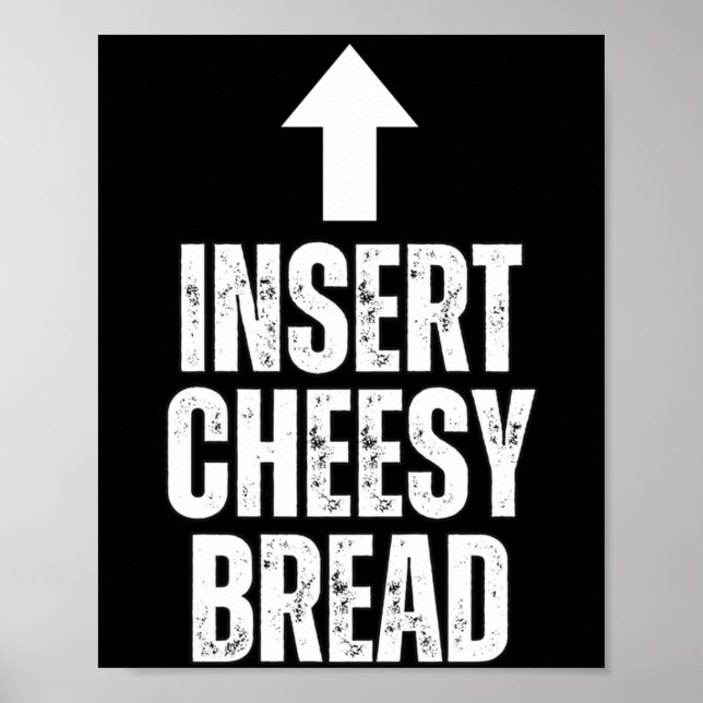 Insert Cheesy Bread Funny Food Lover Zza Bread Hum Poster (Framsidan)