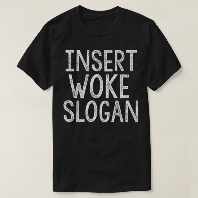 Insert Woke Slogan Shirt Sarcastic Virtue Signalin T Shirt (Design framsida)