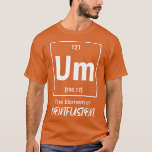 Inslag i konfusion, periodisk vetenskap C T Shirt
