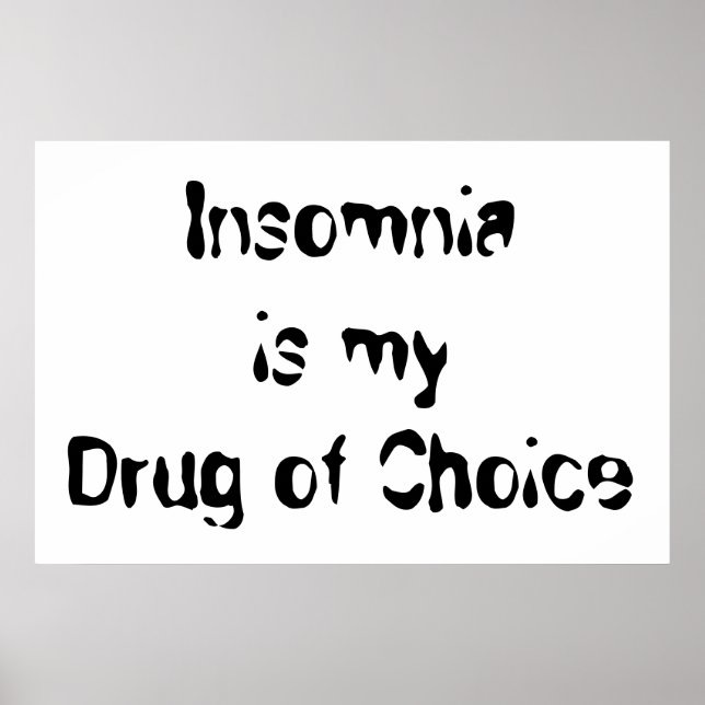 Insomnia är min Choice Drug Poster (Framsidan)