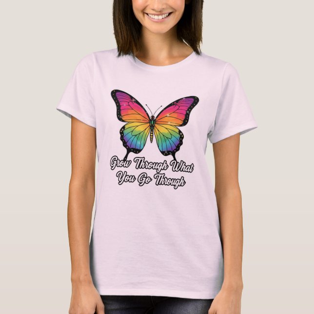 Inspirational Butterfly Quote Grow Through It Wome T Shirt (Framsida)