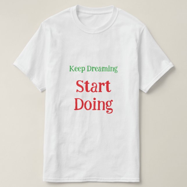 Inspirational Dream Big Motivational Quote T-Shirt (Design framsida)