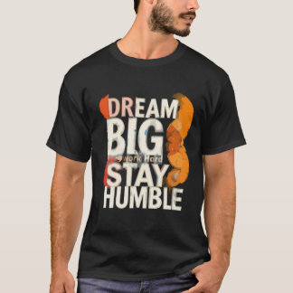 Inspirational Dream Big Typography Art T Shirt
