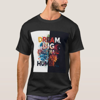 Inspirational Dream Big Typography Art T Shirt