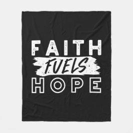 Inspirational Faith Quote – Faith Fuels Hope Fleecefilt