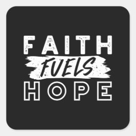 Inspirational Faith Quote – Faith Fuels Hope Fyrkantigt Klistermärke