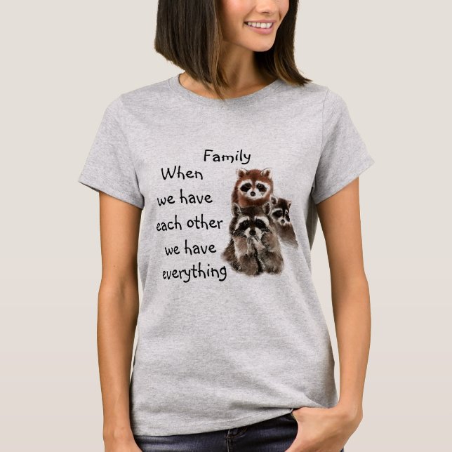 Inspirational Family Quote Roligt Raccoon Animals T Shirt (Framsida)