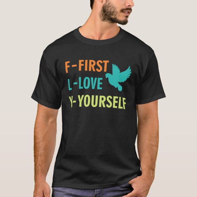 Inspirational  First Love Yourself  Motivational Q T Shirt (Framsida)