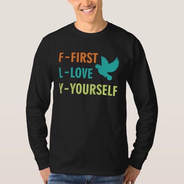 Inspirational  First Love Yourself  Motivational Q T Shirt (Framsida)