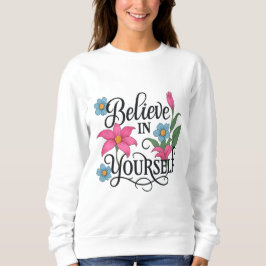 Inspirational Floral Women’s Sweatshirt T Shirt